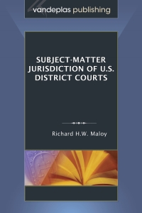 Titelbild: Subject-Matter Jurisdiction of U.S. District Courts 1st edition 9781600421129