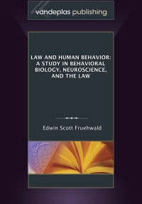 Imagen de portada: Law and Human Behavior: A Study in Behavioral Biology, Neuroscience, and The Law 1st edition 9781600421440