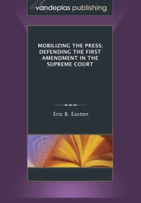 Cover image: Mobilizing the Press: Defending the First Amendment in the Supreme Court 1st edition 9781600421822