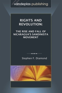 Immagine di copertina: Rights and Revolution: The Rise and Fall of Nicaragua's Sandinista Movement 1st edition 9781600421860