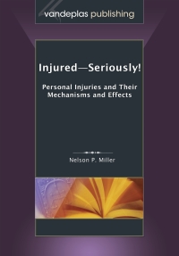 Titelbild: Injured--Seriously!  Personal Injuries and Their Mechanisms and Effects 1st edition 9781600421907