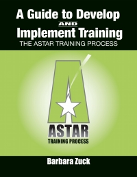 Omslagafbeelding: Guide to Develop and Implement Training: The Astar Training Process 1st edition 9781600421983