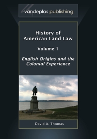 Cover image: History of American Land Law, Volume 1: English Origins and the Colonial Experience 1st edition 9781600422058