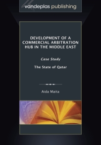Omslagafbeelding: Development of a Commercial Arbitration Hub in the Middle East: Case Study -  the State of Qatar 1st edition 9781600422126
