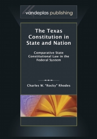 Omslagafbeelding: The Texas Constitution in State and Nation: Comparative State Constitutional Law in the Federal System 1st edition 9781600422157
