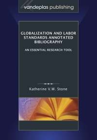 Immagine di copertina: Globalization and Labor Standards Annotated Bibliography: An Essential Research Tool 1st edition 9781600422195