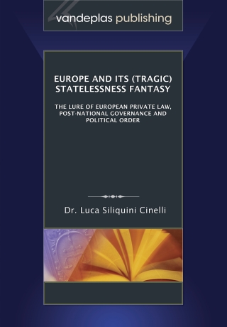 Cover image: Europe and Its (Tragic) Statelessness Fantasy: The Lure of European Private Law, Post-National Governance and Political Order 1st edition 9781600422201
