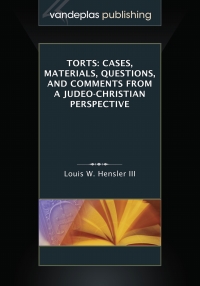 Cover image: Torts: Cases, Materials, Questions, and Comments From a Judeo-Christian Perspective 1st edition 9781600422652