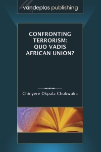 Cover image: Confronting Terrorism: Quo Vadis African Union? 1st edition 9781600422706