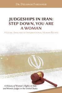 Imagen de portada: Judgeships in Iran: Step Down, You Are a Woman - A Legal Analysis of International Human Rights 1st edition 9781600422881