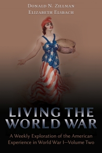 Cover image: Living the World War: A Weekly Exploration of the American Experience in World War I‚ Volume Two 1st edition 9781600422959