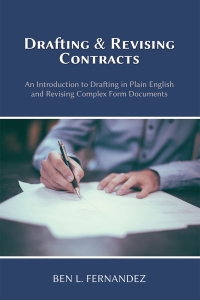 Omslagafbeelding: Drafting and Revising Contracts: An Introduction to Drafting in Plain English and Revising Complex Form Documents 1st edition 9781600425042