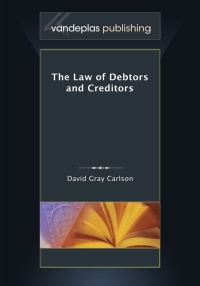 صورة الغلاف: The Law of Debtors and Creditors 1st edition 9781600421266