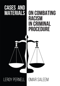 Cover image: Cases and Materials on Combatting Racism in Criminal Procedure 1st edition 9781600425257