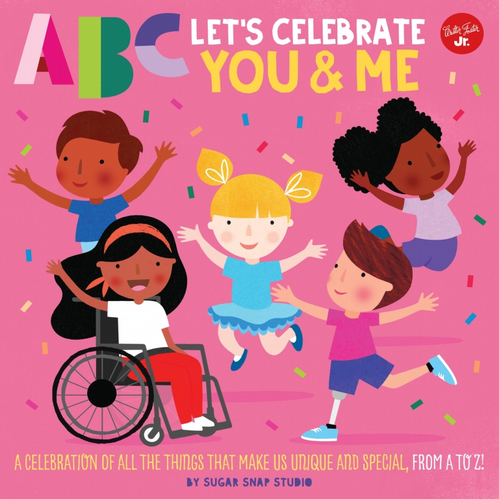ABC for Me: ABC Let’s Celebrate You & Me A celebration of all the things that make us unique and special, from A to Z!