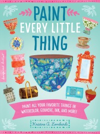 Cover image: Paint Every Little Thing 9781600589119