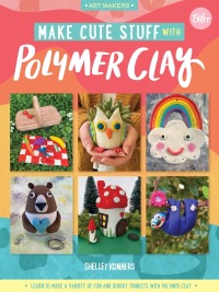 Cover image: Make Cute Stuff with Polymer Clay 9781600589409