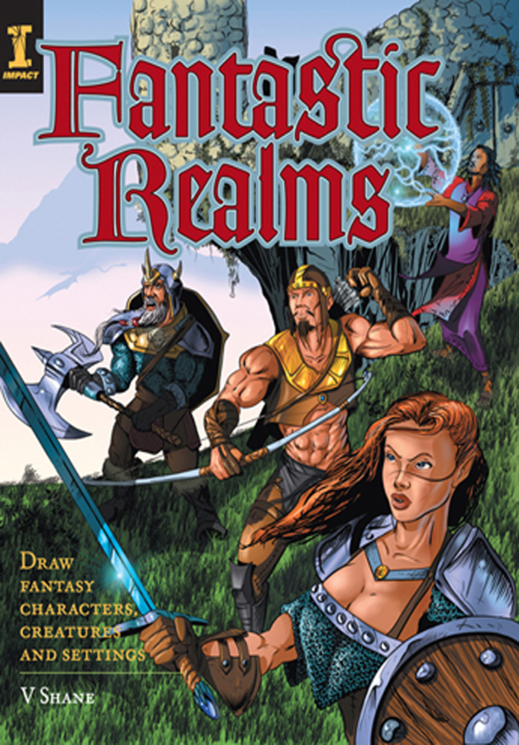 Fantastic Realms! Draw Fantasy Characters, Creatures and Settings