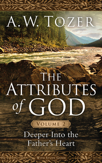 Cover image: The Attributes of God Volume 2: Deeper into the Father's Heart 9781600667916