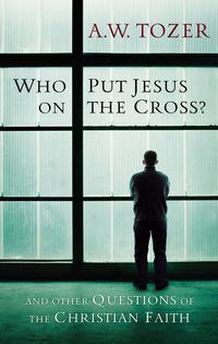 صورة الغلاف: Who Put Jesus on the Cross?: And Other Questions of the Christian Faith 9781600660726
