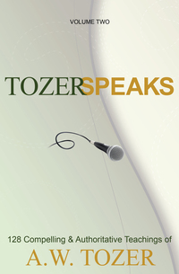 Cover image: Tozer Speaks: Volume Two: 128 Compelling & Authoritative Teachings of A.W. Tozer