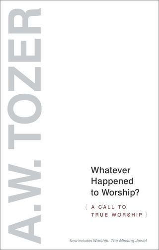 Cover image: Whatever Happened to Worship?: A Call to True Worship 9781600663239