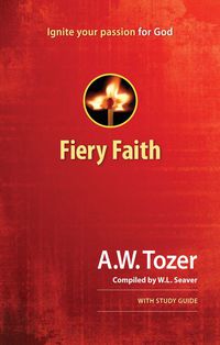 Imagen de portada: Fiery Faith: Ignite Your Passion for God 9781600662997