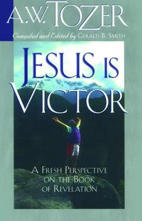 Cover image: Jesus Is Victor: A Fresh Perspective on the Book of Revelation 9781600661617