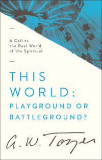 صورة الغلاف: This World: Playground or Battleground? 9781600660306