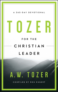 صورة الغلاف: Tozer for the Christian Leader: A 365-Day Devotional 9781600667930