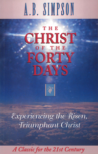 Imagen de portada: The Christ of the Forty Days: Experiencing the Risen, Triumphant Christ 9781600660740
