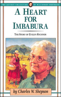 表紙画像: A Heart for Imbabura: The Story of Evelyn Rychner 9781600662614