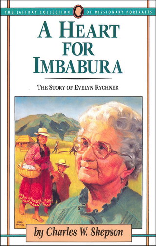 Cover image: A Heart for Imbabura: The Story of Evelyn Rychner 9781600662614