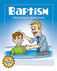表紙画像: Baptism: A Bible Study Wordbook for Kids 9781600661945