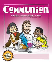 صورة الغلاف: Communion: A Bible Study Wordbook for Kids 9781600661952