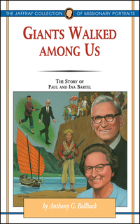 表紙画像: Giants Walked Among Us: The Story of Paul and Ina Bartel 9781600662560
