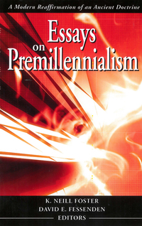 Omslagafbeelding: Essays on Premillennialism: A Modern Reaffirmation of an Ancient Doctrine 9781600661310