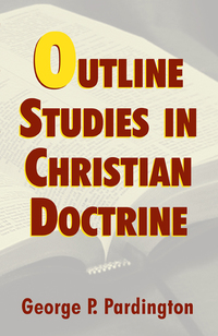 Cover image: Outline Studies in Christian Doctrine 9781600660023