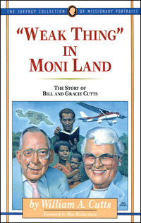 Cover image: Weak Thing in Moni Land: The Story of Bill and Gracie Cutts 9781600662690