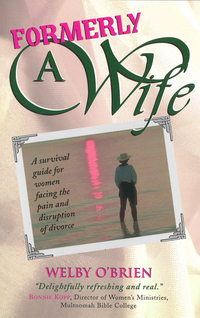 Cover image: Formerly a Wife: A Survival Guide for Women Facing the Pain and Disruption of Divorce 9781600661761