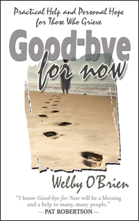 صورة الغلاف: Good-bye For Now: Practical Help and Personal Hope for Those Who Grieve 9781600661372