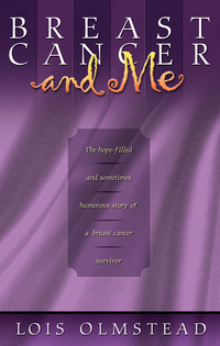 Cover image: Breast Cancer and Me: The Hope-filled and Sometimes Humerous Story of a Breast Cancer Survivor 9781600660948
