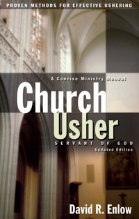 Cover image: Church Usher: Servant of God: Proven Methods for Effective Ushering 9781600661785