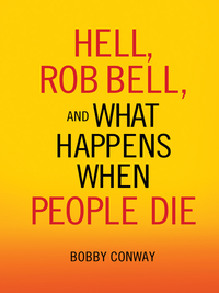 Cover image: Hell, Rob Bell, and What Happens When People Die