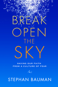 Cover image: Break Open the Sky 9781601425850