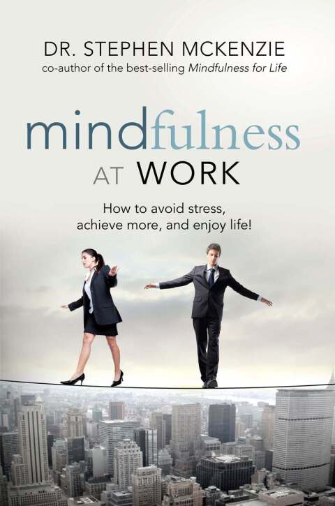 Mindfulness at Work : How to Avoid Stress, Achieve More, and Enjoy Life! - FULL INSTANT DOWNLOAD | PDF DOCX EPUB