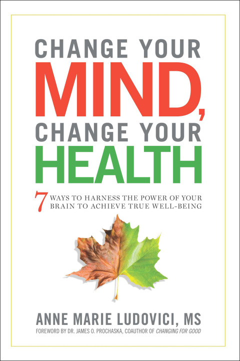 Change Your Mind, Change Your Health: 7 Ways to Harness the Power of Your Brain to Achieve True Well-Being - FULL INSTANT DOWNLOAD | PDF DOCX EPUB
