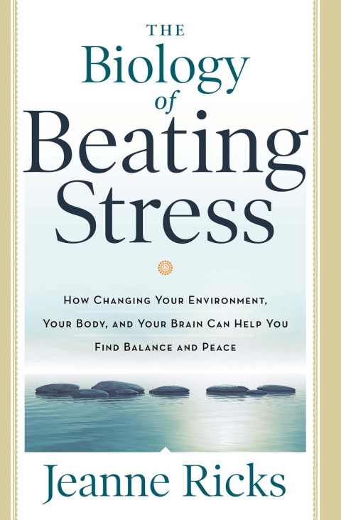 The Biology of Beating Stress : How Changing Your Environment, Your Body, and Your Brain Can Help You Find Balance and Peace - FULL INSTANT DOWNLOAD | PDF DOCX EPUB
