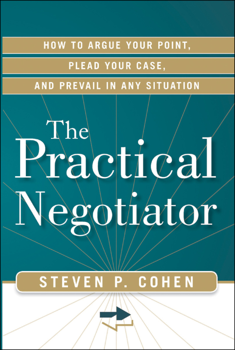 The Practical Negotiator : How to Argue Your Point, Plead Your Case, and Prevail in Any Situation - FULL INSTANT DOWNLOAD | PDF DOCX EPUB