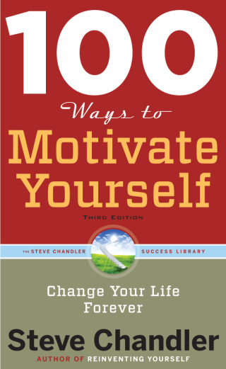 Cover image: 100 Ways to Motivate Yourself, Third Edition 3rd edition 9781601632449